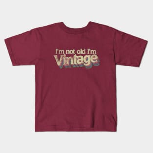 I'm not old I'm vintage Kids T-Shirt